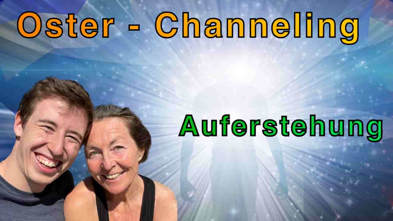 Oster -Channeling Auferstehung