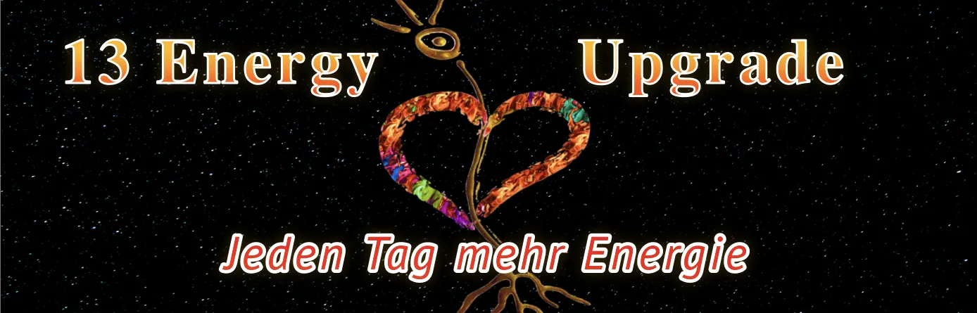 13 Energy Upgrade Menschsein Heilung Kraft Energie loahoku Spiel des Liebens