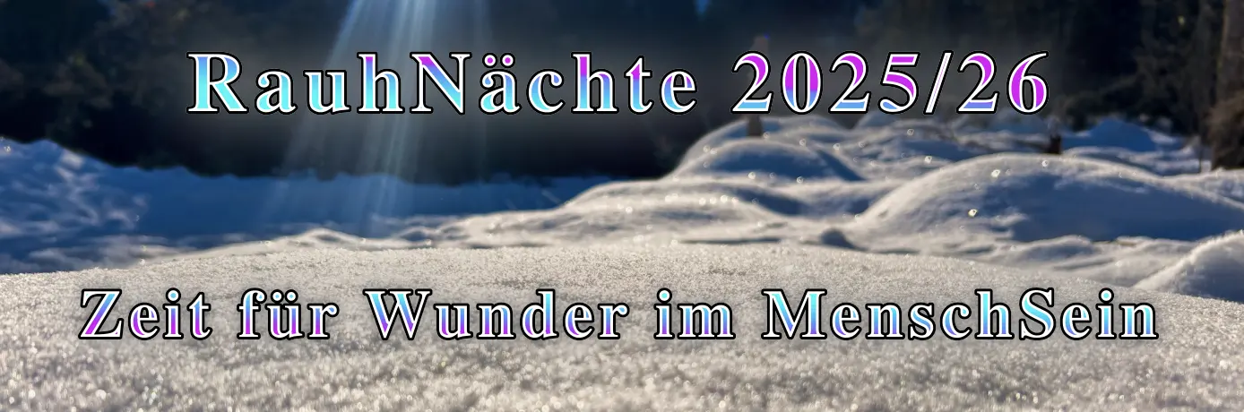 Rauhnächte Räuchernächte Schnee Menschsein Heilung Feld der Wunder Lichtraum Programm Wunder 2025 2026 25 26